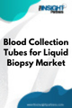 Blood Collection Tubes for Liquid Biopsy  Market