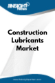 Construction Lubricants  Market