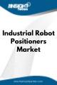 Industrial Robot Positioners  Market