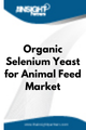 Organic Selenium Yeast for Animal Feed  Market